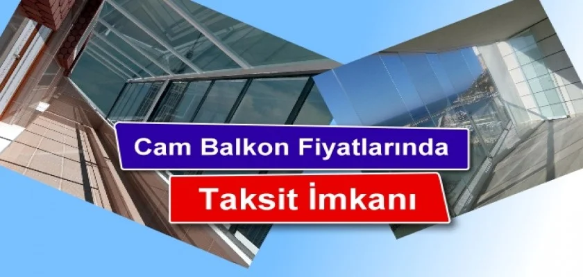 Cam Balkon Fiyatlarında Taksit İmkanı