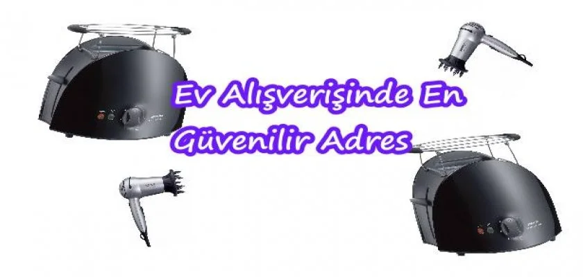 Ev Alışverişinde En Güvenilir Adres