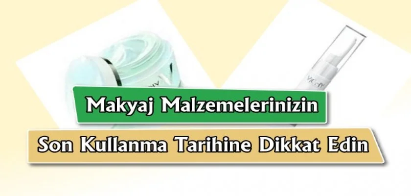 Makyaj Malzemelerinizin Son Kullanma Tarihine Dikkat Edin!