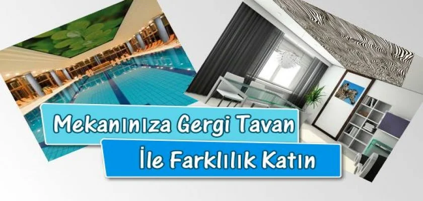 Mekanınıza Gergi Tavan İle Farklılık Katın