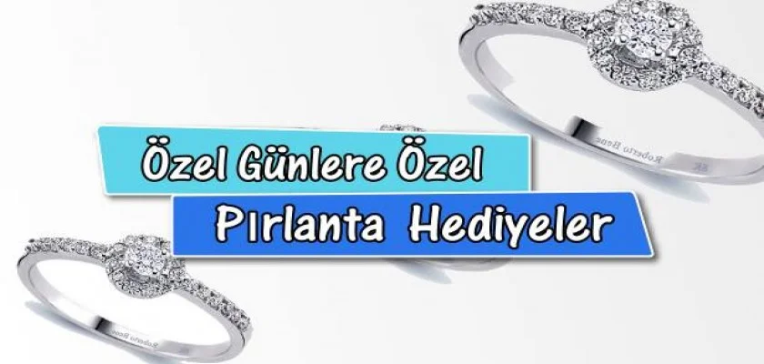 Özel Günlere Özel Pırlanta  Hediyeler