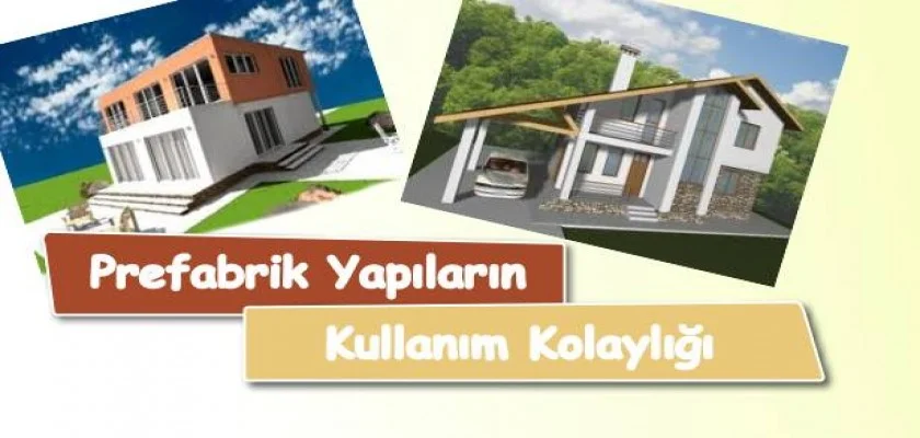 Prefabrik Yapıların Kullanım Kolaylığı