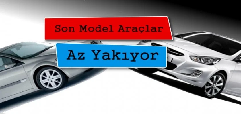 Son Model Araçlar Düşük Yakıt Üretimi Sergiliyor