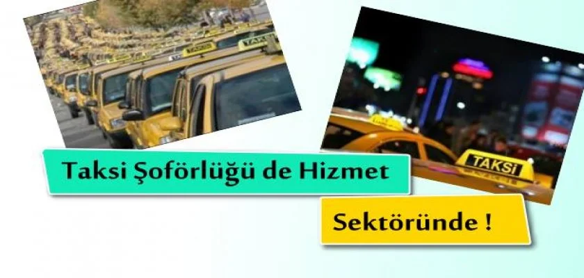 Taksi Şoförlüğü Hizmet Sektöründedir