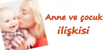 Anne Ve Çocuk İlişkisi Nedir