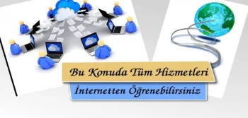 Bu Konuda Tüm Hizmetleri İnternetten Öğrenebilirsiniz