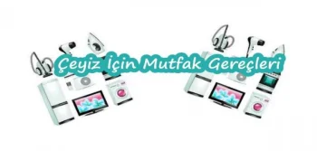 Çeyiz İçin Mutfak Gereçleri