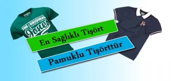 En Sağlıklı Tişört Pamuklu Tişörttür