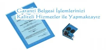 Garanti Belgesi İşlemlerinizi Kaliteli Hizmetler İle Yapmaktayız.