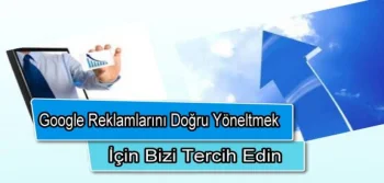 Google Reklamlarını Doğru Yöneltmek İçin Bizi Tercih Edin 