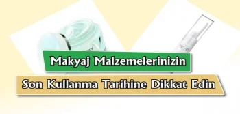 Makyaj Malzemelerinizin Son Kullanma Tarihine Dikkat Edin!