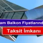 Cam Balkon Fiyatlarında Taksit İmkanı