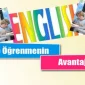 İngilizce Öğrenmenin Avantajları